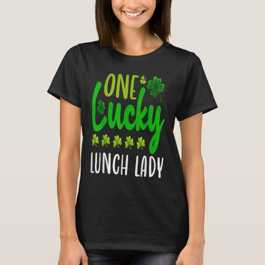 One Lucky Lunch Lady St Patricks Day Irish Shamroc T-shirt (Voorkant)