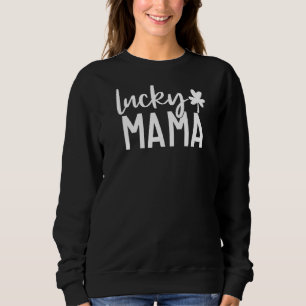 One Lucky Mama Funny Irish Mama Shamrocks St Patri Trui