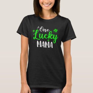 One Lucky Mama Irish Shamrock St Patricks Day Fun T-shirt