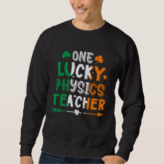 One Lucky Physics Teacher St Patricks Day Irish Fl Trui