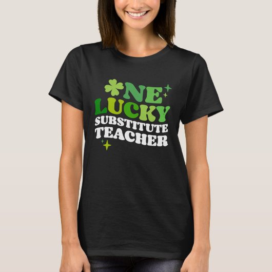 One Lucky Substitute Teacher Irish C St Patrick's T-shirt (Voorkant)