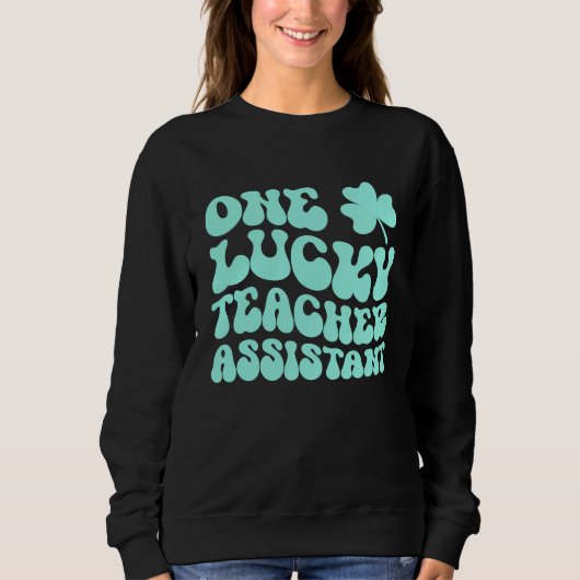 One Lucky Teacher Assistant St Patrick's Day Teach Trui (Voorkant)