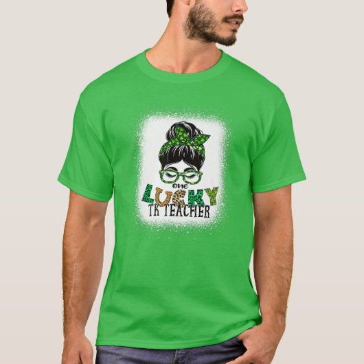One Lucky TK Teacher Bleached Messy Bun St Patrick T-shirt (Voorkant)