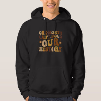 One Month Can't Hold Our History African American  Hoodie