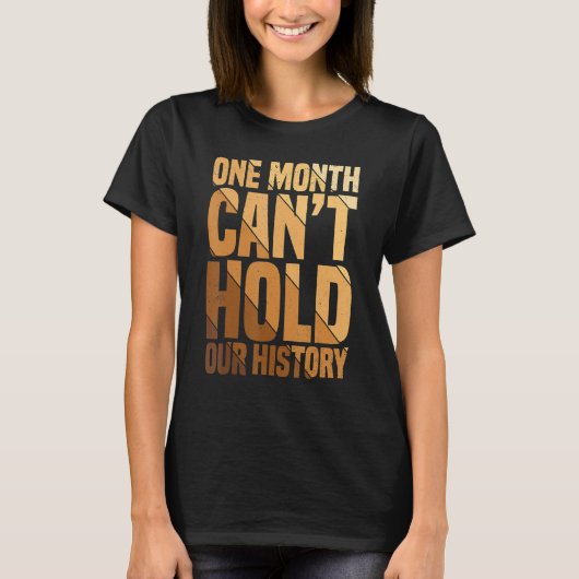 One Month Can't Hold Our History African American  T-shirt (Voorkant)