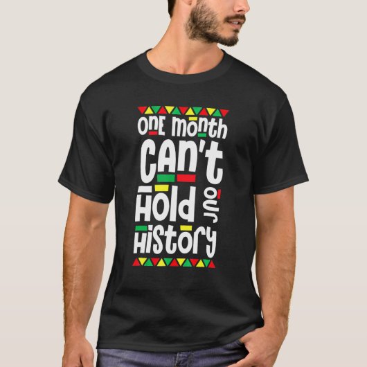 One Month Can't Hold Our History African Pride Bla T-shirt (Voorkant)