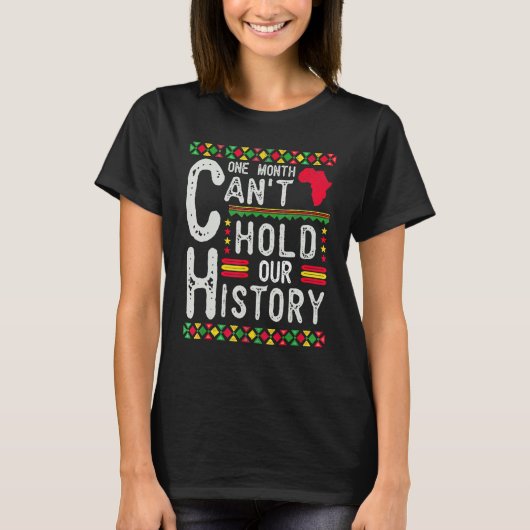 One Month Can't Hold Our History Black History Afr T-shirt (Voorkant)
