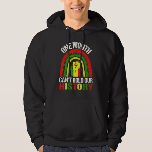 One Month Can't Hold Our History Black History Mon Hoodie (Voorkant)