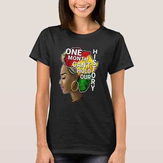 One Month Can't Hold Our History Melanin African A T-shirt (Voorkant)