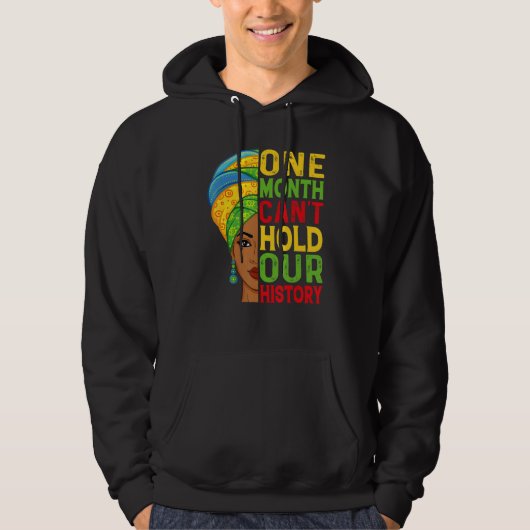 One Month Can't Hold Our History Melanin African G Hoodie (Voorkant)