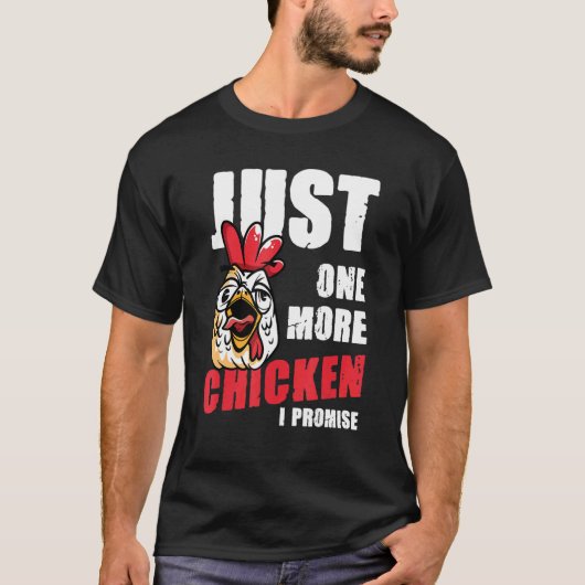 One More Chicken I Promise T-shirt (Voorkant)