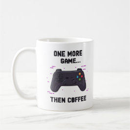 One More Game Then Coffee – Funny Gamer Coffee Mug Koffiemok