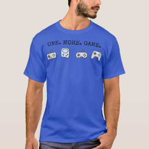 one more games video game funny gaming t-shirt