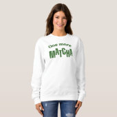One More Matcha T-Shirt – Aesthetic Matcha Lover (Voorkant volledig)