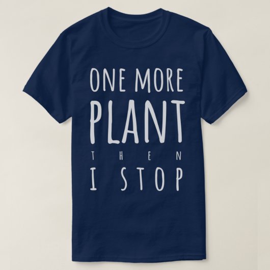 One more plant then I stop light text version T-shirt (Design voorkant)