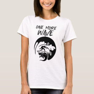One More Wave Surfen T-shirt
