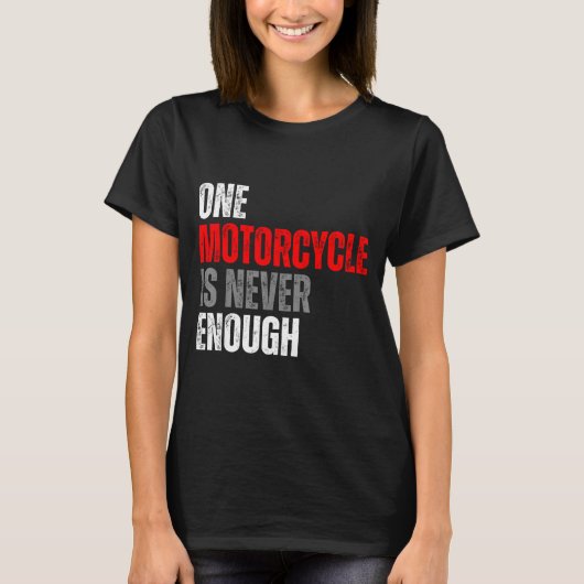 One Motorcycle Is Never Enough Funny Biker Quote F T-shirt (Voorkant)