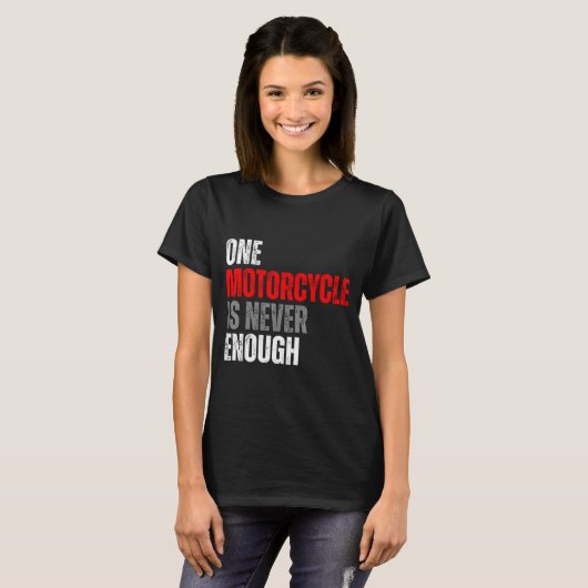 One Motorcycle Is Never Enough Funny Biker Quote F T-shirt (Voorkant volledig)