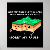 One Tectonic Plate Bumped Into Another T Shirt  Poster (Voorkant)