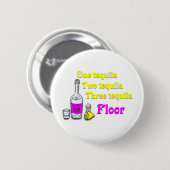 One Tequila Two Tequila Three Tequila Floor #2 Ronde Button 5,7 Cm (Voorkant /achterkant)