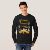 One Tequila Two Tequila Three Tequila Floor T-shirt (Voorkant volledig)