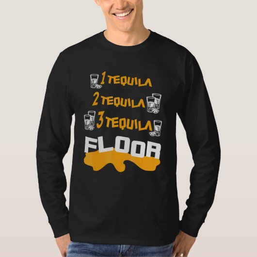 One Tequila Two Tequila Three Tequila Floor T-shirt (Voorkant)