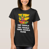 One Tequila Two Tequila Three Tequila Floor T-shirt (Voorkant)