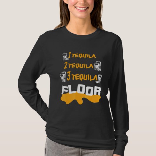 One Tequila Two Tequila Three Tequila Floor T-shirt (Voorkant)