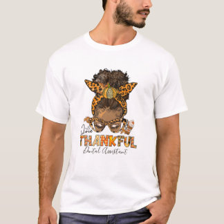 One Thankful Dental Assistant Messy Bun Thanksgivi T-shirt