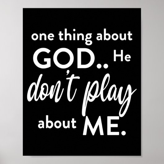 One Thing About God He Don't Play About Me Long Sl Poster (Voorkant)