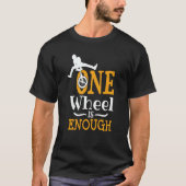 one wheel is enough Acrobatic Unicycle T-shirt (Voorkant)