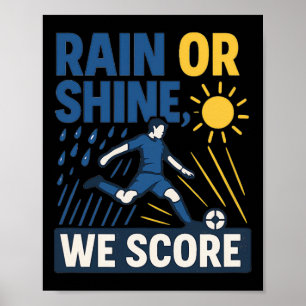 Ongeacht het weer scoren we Voetbalfan grafisch Poster