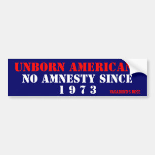 Ongeboren Amerikanen, GEEN amnestie sinds 1973 Bumpersticker