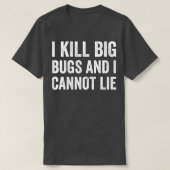 Ongediertebestrijding Bug Exterminator I Kill Big  T-shirt (Design voorkant)