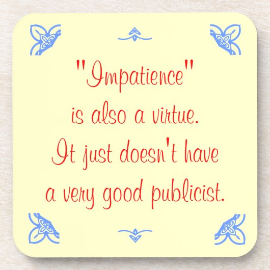 Ongeduld is ook een deugd... bier onderzetter (Voorkant)