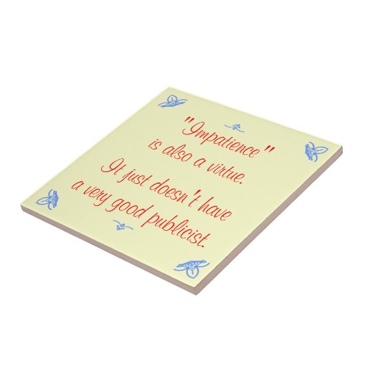 Ongeduld is ook een deugd... tegeltje (Zijkant)