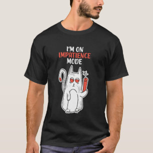 Ongeduldmodus Humor Ongeduldige Kat T-shirt