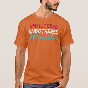 Ongefilterd, zonder enige belemmering t-shirt