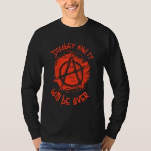 Ongehoorzaam en het zal over anarchie symbool zijn t-shirt