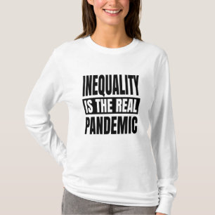 Ongelijkheid is de echte pandemie t-shirt