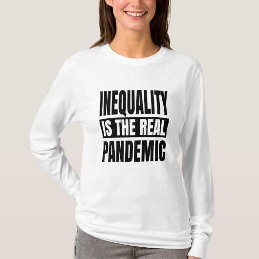 Ongelijkheid is de echte pandemie t-shirt (Voorkant)