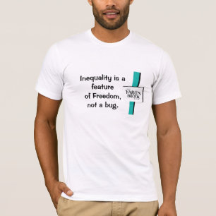 Ongelijkheid is een kenmerk van Vrijheid, geen bug T-shirt