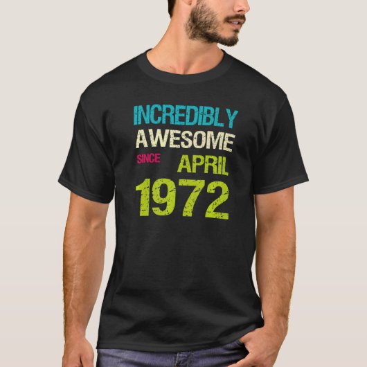 Ongelofelijk Geweldige sinds april 1972 T-shirt (Voorkant)