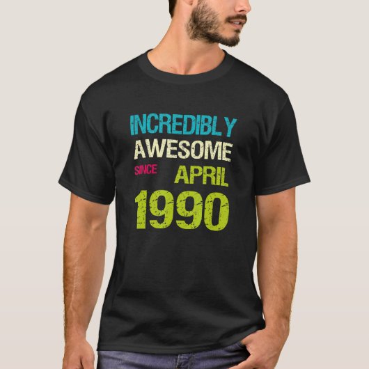Ongelofelijk Geweldige sinds april 1990 T-shirt (Voorkant)