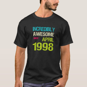 Ongelofelijk Geweldige sinds april 1998 T-shirt