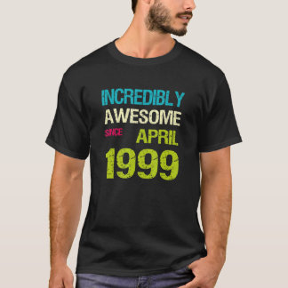 Ongelofelijk Geweldige sinds april 1999 T-shirt