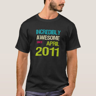 Ongelofelijk Geweldige sinds april 2011 T-shirt