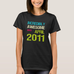 Ongelofelijk Geweldige sinds april 2011 T-shirt