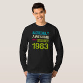 Ongelofelijk Geweldige sinds december 1983 T-shirt (Voorkant volledig)