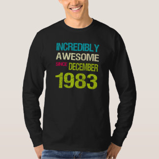 Ongelofelijk Geweldige sinds december 1983 T-shirt